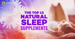 The Top 12 Natural Sleep Supplements - The Energy Blueprint