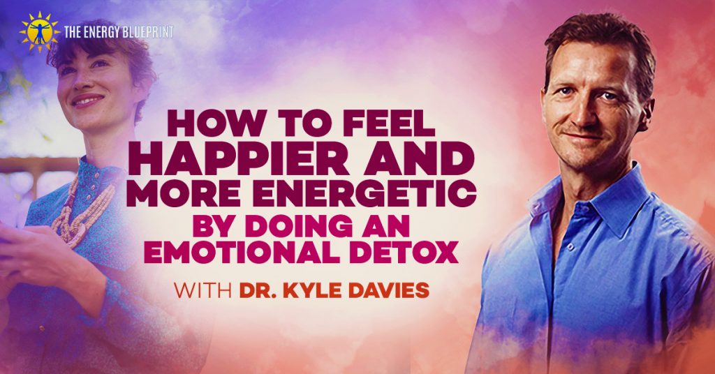How To Feel Happier And More Energetic By Doing An Emotional Detox, www.theenergyblueprint.com