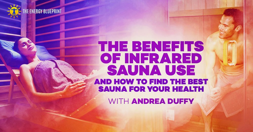 The benefits of infrared sauna use and how to find the best sauna for your health, www.theenergyblueprint.com