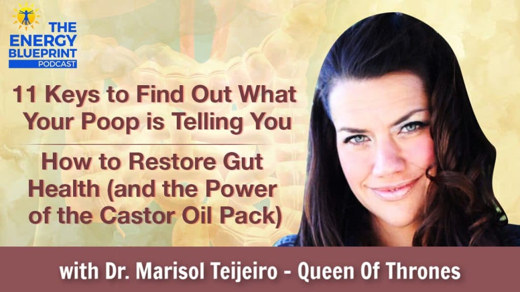 11 keys to find out what your poop is telling you - how to restore gut health and the power of the castor oil pack