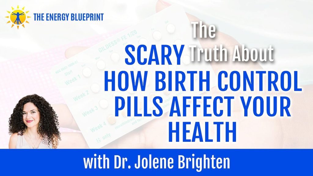 The Scary Truth About How Birth Control Pills Affect Your Health with Dr. Jolene Brighten