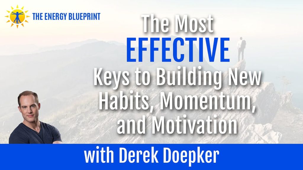 The Most EFFECTIVE Keys to Building New Habits, Momentum, and Motivation with Derek Doepker