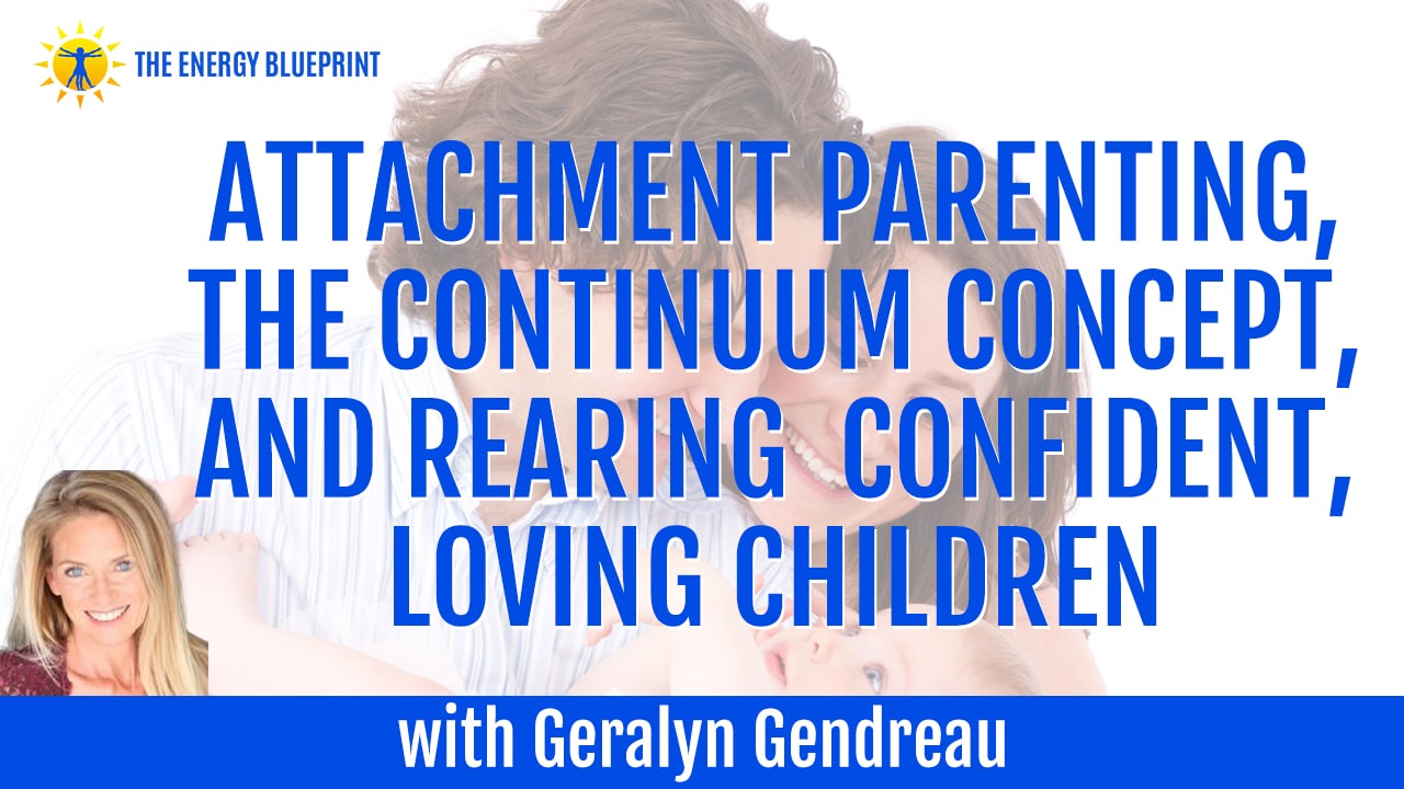 Attachment Parenting & Rearing Confident, Loving Children ...