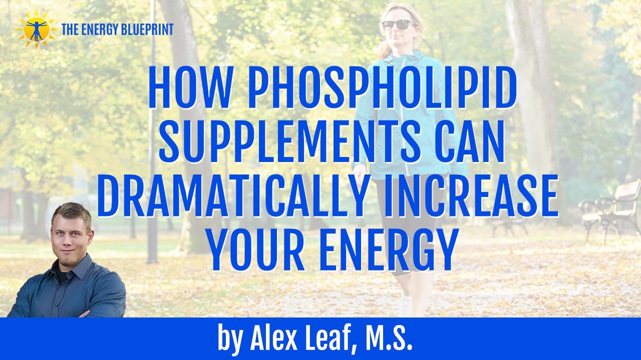 How Phospholipid Supplements Can Dramatically Increase Your Energy by